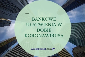 Ułatwienia oferowane przez banki w dobie koronawirusa (AKTUALIZACJA)