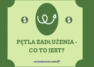 Pętla zadłużenia. Czym jest pętla zadłużenia i jakie są jej konsekwencje?