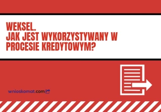 Co to jest weksel i jak jest wykorzystywany w kredytach?