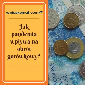 Jak pandemia wpływa na obrót gotówkowy?